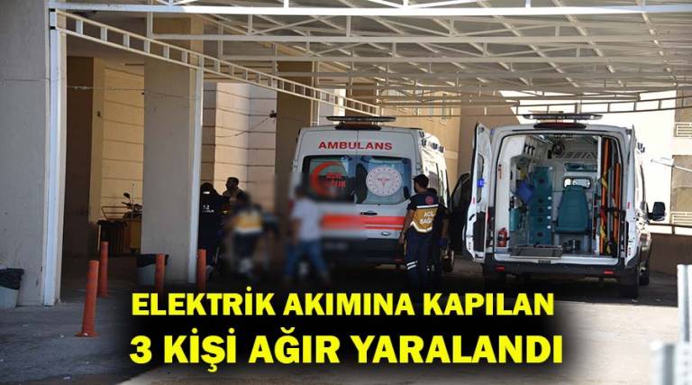 Elektrik akımına kapılan 3 kişi yaralandı!