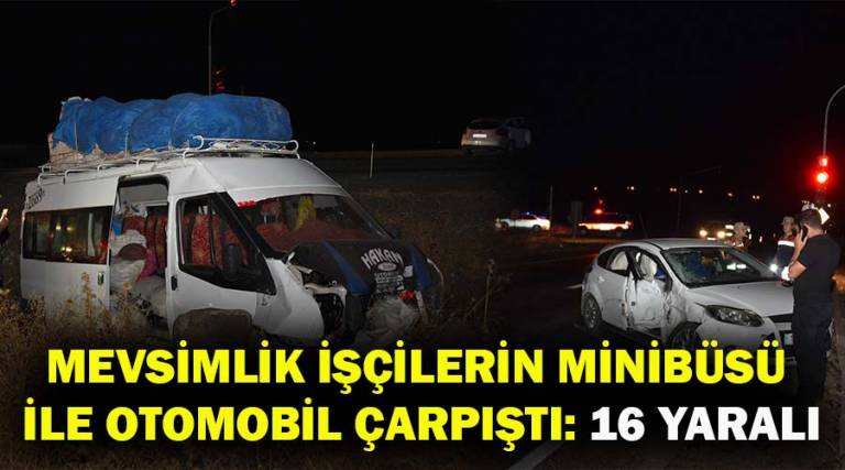 Minibüs ile otomobilin çarpıştığı kazada 16 kişi yaralandı