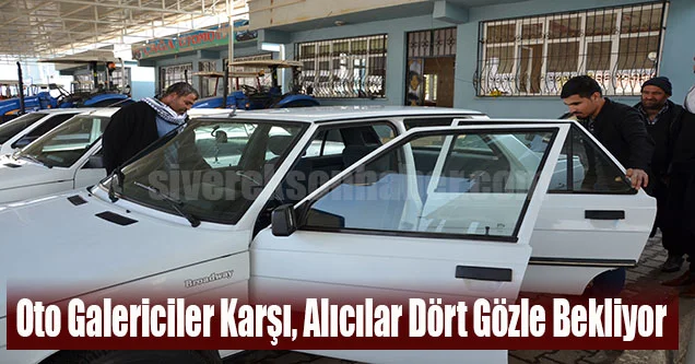 Oto Galericiler Karşı, Alıcılar Dört Gözle Bekliyor
