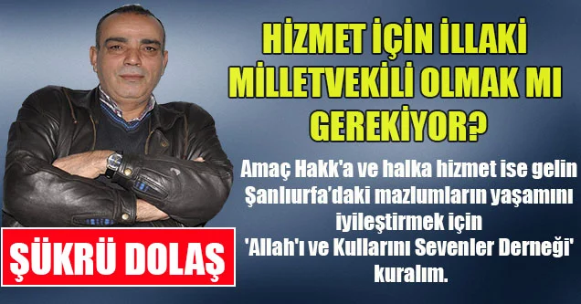 Hizmet için illaki Milletvekili olmak mı gerekiyor?
