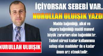 İçiyorsak Sebebi Var…