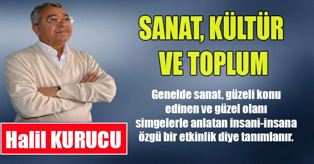 Halil Kurucu – Sanat, Kültür ve Toplum