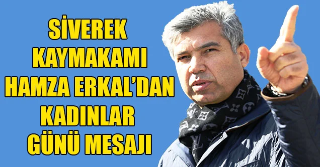 Kaymakam Erkal’dan ‘Kadınlar Günü’ Mesajı