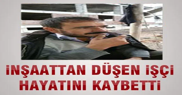 Siverek’te İnşaattan Düşen İşçi Hayatını Kaybetti