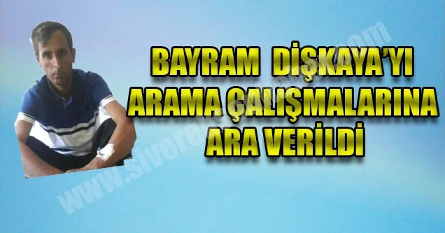 Dişkaya Cinayeti – Arama Çalışmalarına Ara Verildi
