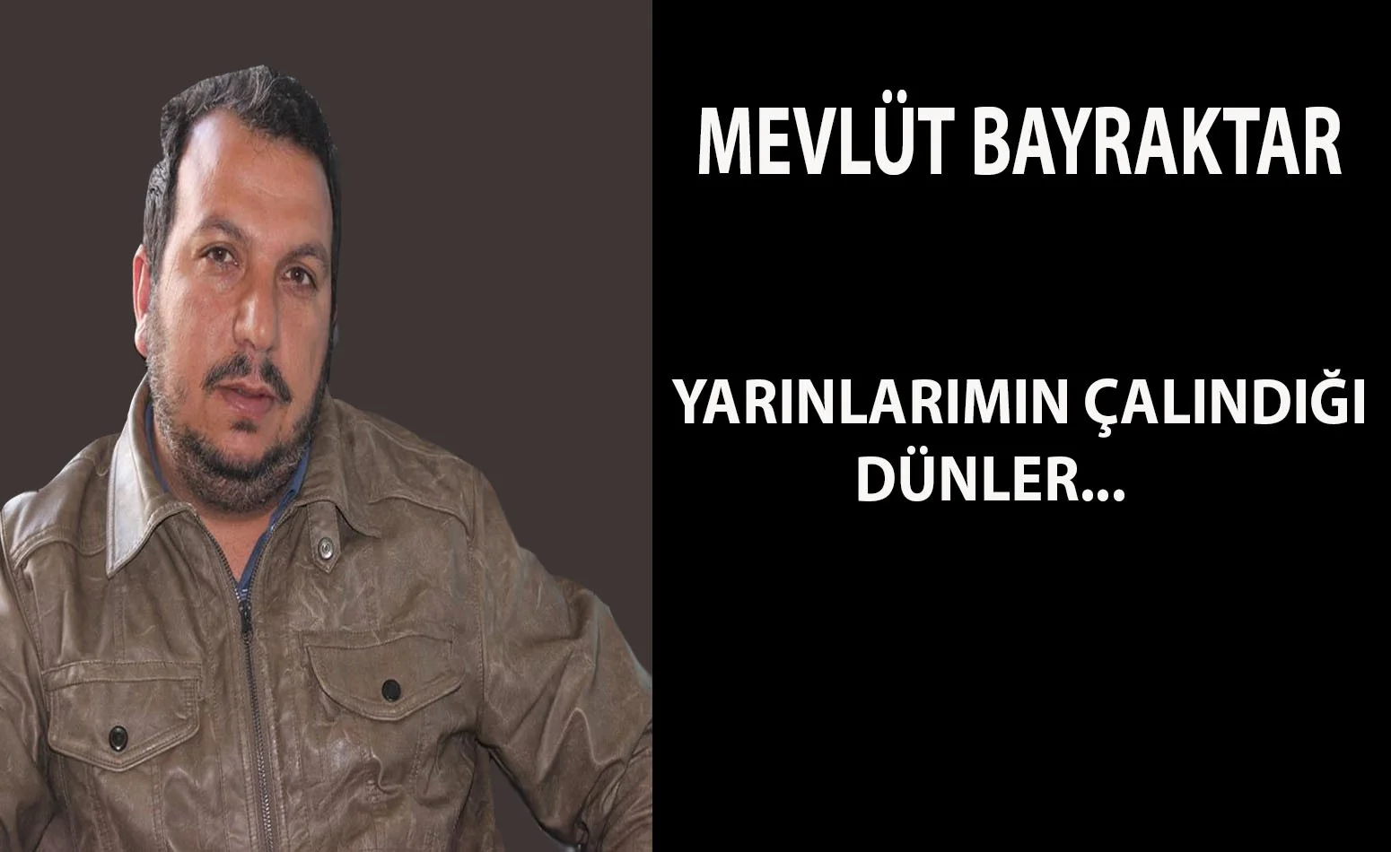 Yarınlarımın Çalındığı Dünler