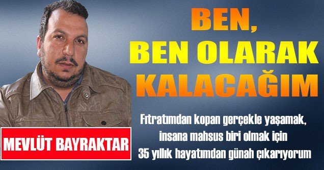 Ben, Ben Olarak Kalacağım