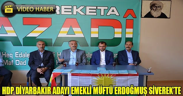 HDP Diyarbakır Adayı Emekli Müftü Erdoğmuş Siverek’te