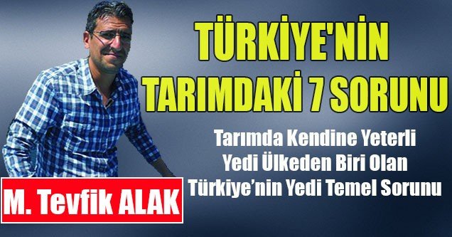 Türkiye’nin Tarımdaki 7 Sorunu