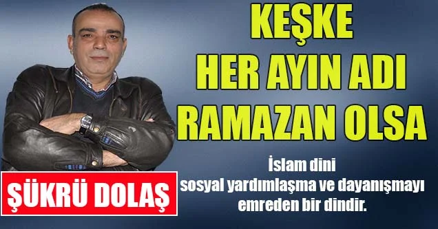 Keşke Her Ayın Adı Ramazan Olsa