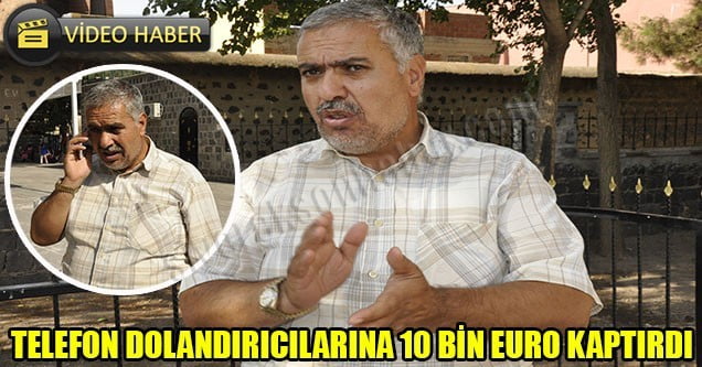 Telefon dolandırıcılarına 10 bin Euro kaptırdı