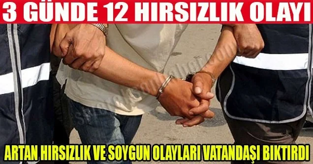 Artan hırsızlık ve soygun olayları bıktırdı
