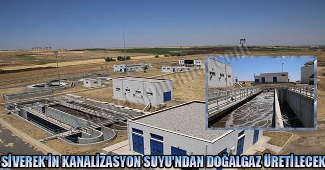 Siverek’in Kanalizasyon Suyu’ndan Doğalgaz Üretilecek