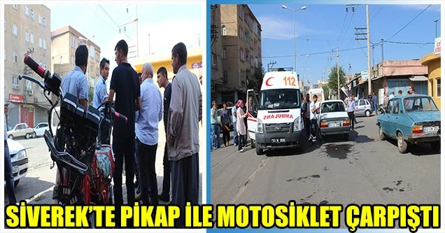 Siverek’te pikap ile motosiklet çarpıştı
