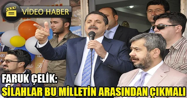 Faruk Çelik: Silahlar Gömülmeli