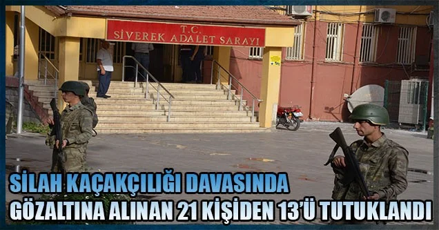 Silah kaçakçılığında 13 kişi tutuklandı