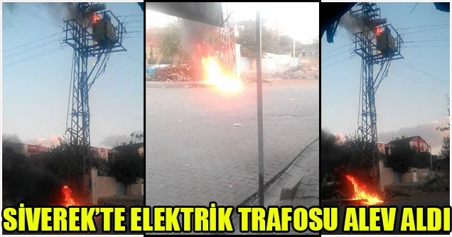 Siverek’te elektrik trafosu alev aldı!