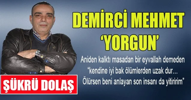 Demirci Mehmet Yorgun