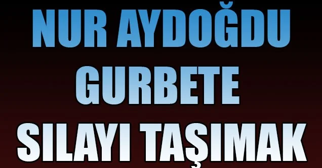Gurbete Sılayı Taşımak
