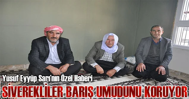 Siverekliler barış umudunu koruyor