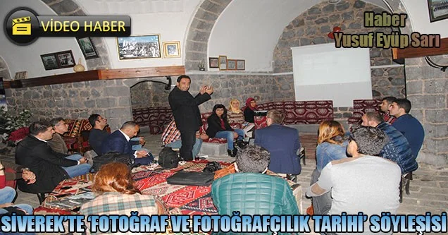 Siverek’te ‘Fotoğraf ve Fotoğrafçılık Tarihi’ söyleşisi