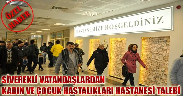 Sivereklilerden Kadın ve Çocuk Hastalıkları Hastanesi Talebi