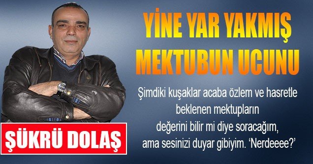 Yine Yar Yakmış Mektubun Ucunu