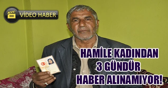 Siverek’te Hamile Kadın 3 Gündür Kayıp