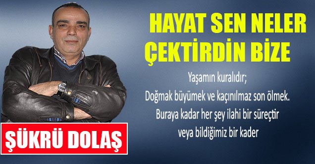 Hayat Sen Neler Çektirdin Bize