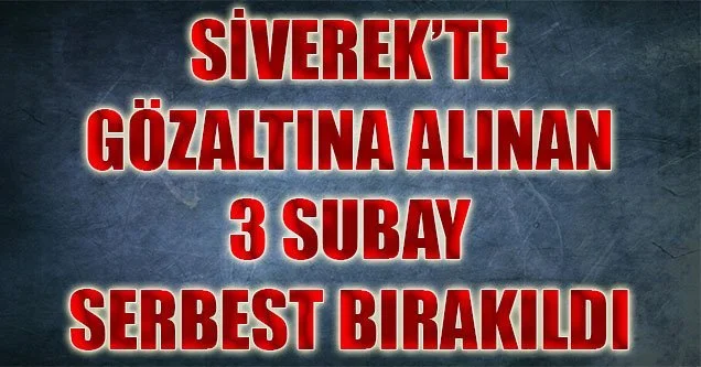 Gözaltına Alınan 3 Subay Serbest Bırakıldı
