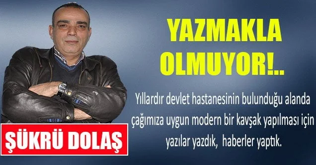 Yazmakla Olmuyor!