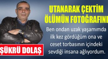 Utanarak Çektim Ölümün Fotoğrafını