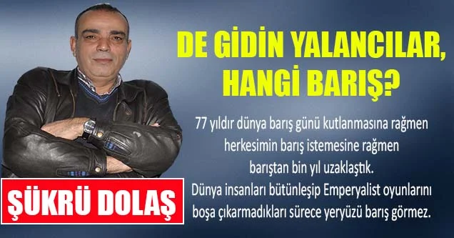 De gidin yalancılar, hangi barış?