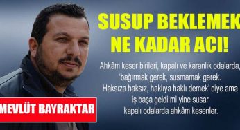 Susup Beklemek Ne Kadar Acı