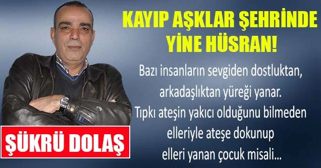 Kayıp aşklar şehrinde yine hüsran!