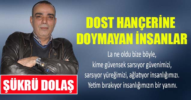 Dost Hançerine Doymayan İnsanlar