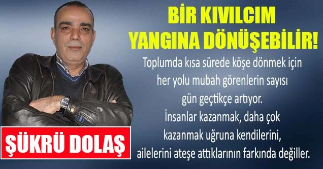 Bir kıvılcım yangına dönüşebilir!..