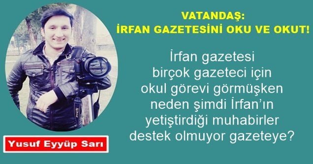 ‘Vatandaş: İrfan Gazetesini Oku ve Okut’