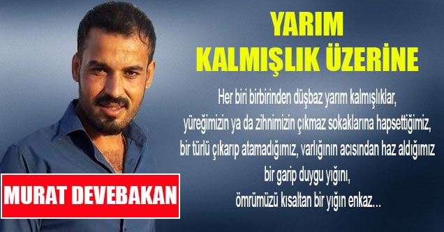 Murat Devebakan – Yarım Kalmışlık Üzerine