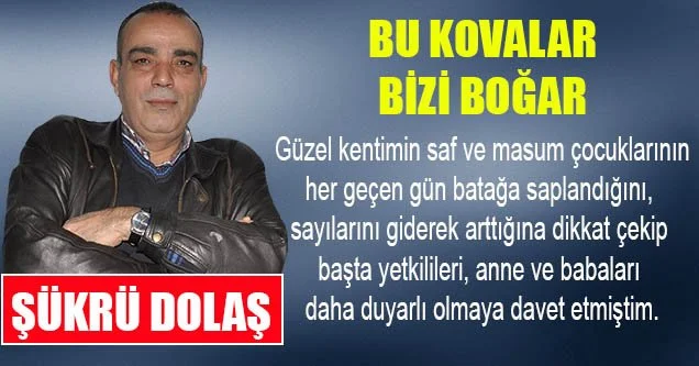 Bu Kovalar Bizi Boğar
