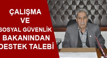 Çalışma ve Sosyal Güvenlik Bakanından destek talebi