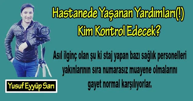 Hastanede Yaşanan Yardımları(!) Kim kontrol Edecek?