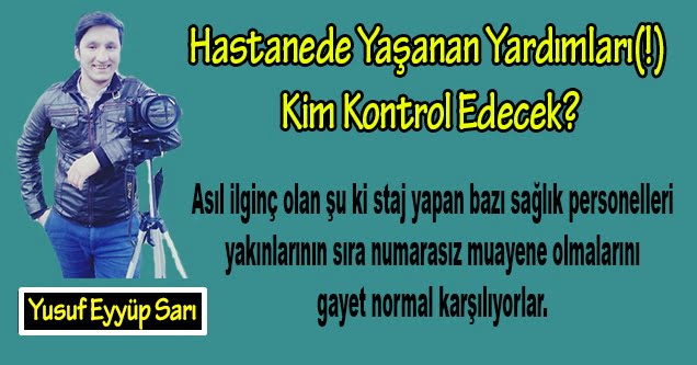 Hastanede Yaşanan Yardımları(!) Kim kontrol Edecek?