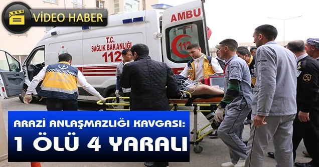 Arazi anlaşmazlığında kan aktı