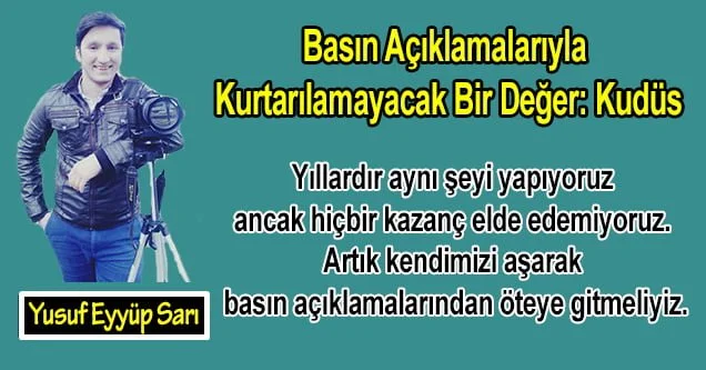 Basın Açıklamalarıyla Kurtarılamayacak Bir Değer: Kudüs