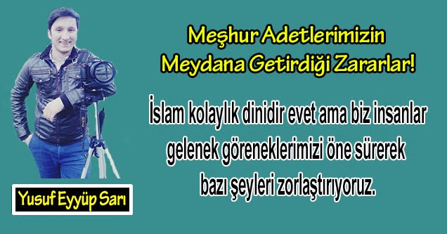 Meşhur Adetlerimizin Meydana Getirdiği Zararlar!
