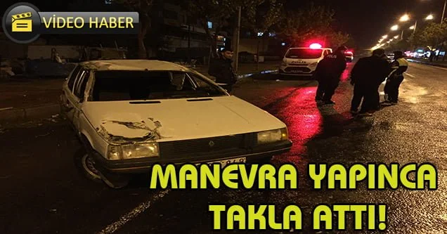 Manevra yapınca takla attı