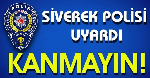 Siverek Emniyet Müdürlüğü uyardı, dikkatli olun!