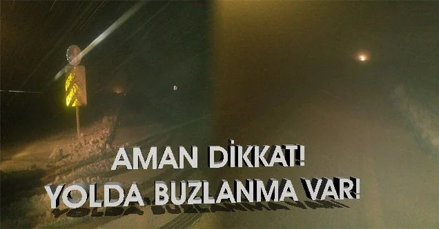 Aman dikkat… Buzlanma var!
