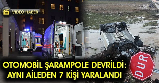 Devrilen otomobilde aynı aileden 7 kişi yaralandı